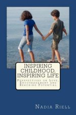 Inspiring Childhood, Inspiring Life: Perspectives on Love, Encouragement and Reaching Potential