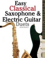 Easy Classical Saxophone & Electric Guitar Duets: For Alto, Baritone, Tenor & Soprano Saxophone Player. Featuring Music of Mozart, Handel, Strauss, Gr