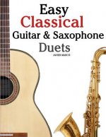 Easy Classical Guitar & Saxophone Duets: For Alto, Baritone, Tenor & Soprano Saxophone Player. Featuring Music of Mozart, Handel, Strauss, Grieg and O