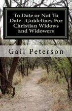 To Date or Not To Date--Guidelines For Christian Widows and Widowers