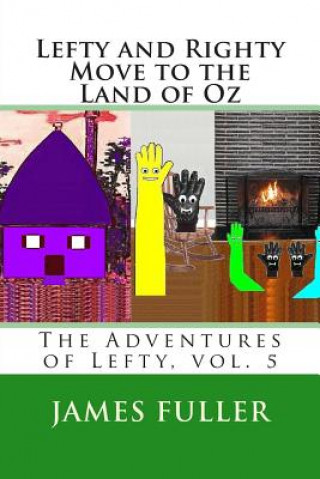 Lefty and Righty Move to the Land of Oz: The Adventures of Lefty, vol. 5