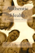 Authentic Health: The Unauthorized Guide to Family Wellness
