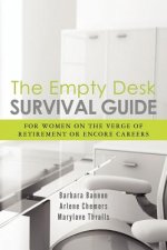 The Empty Desk Survival Guide: For Women on the Verge of Retirement or Encore Careers