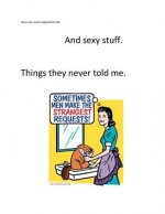 Jesus was never supposed to die. And sexy stuff. Things they never told me.