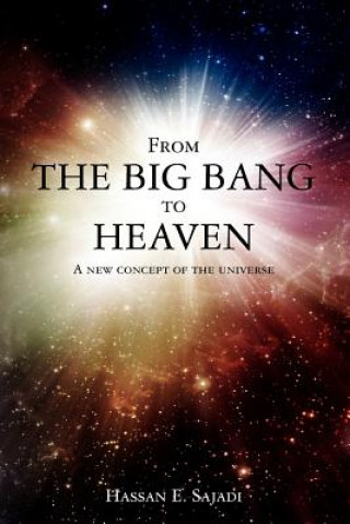 From the Big Bang to Heaven: A new concept of the universe