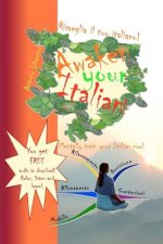 Risveglia il Tuo Italiano! Awaken Your Italian!: Mentally train your Italian now!