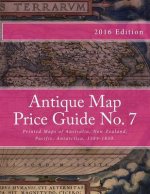 Antique Map Price Guide No. 7: Printed Maps of Australia, New Zealand, Pacific, Antarctica, 1589-1850.