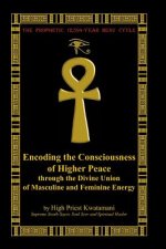 The Prophetic 12,594-Year Benu Cycle: Encoding the Consciousness of Higher Peace through the Divine Union of Masculine and Feminine Energy