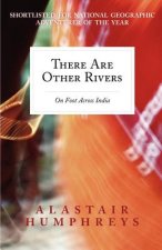There Are Other Rivers: On Foot Across India