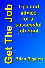Get The Job: Tips and advice for a successful job hunt