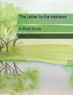 The Letter to the Hebrews: A Bible Study