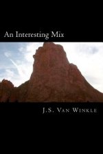 An Interesting Mix: A Most Random Collection of Writings