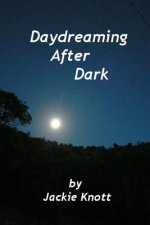 Daydreaming After Dark: A Collection Of Short Stories