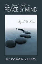 The Secret Path to Peace of Mind: Beyond the Known