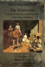 Oeconomicus: The Economist: A Treatise on the Science of the Household in the form of a Dialogue