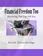 Financial Freedom Too: Surviving The Lay-Off Era