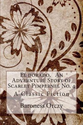 El dorado, An Advernture Story of Scarlet Pimpernel No. 4