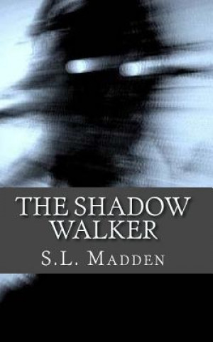 The Shadow Walker: Unseen Things