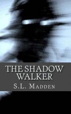 The Shadow Walker: Unseen Things