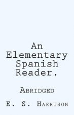 An Elementary Spanish Reader.: Abridged