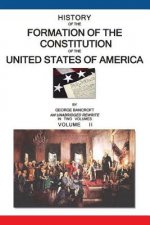 History of the Formation of the Constitution of the United States of America: Volume II of II