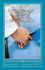 The Life and Times of Benjamin Wiggins, M.D.