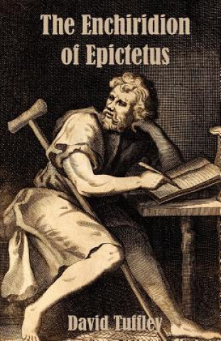 The Enchiridion of Epictetus: The Handbook of Epictetus