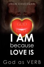 I Am Because Love Is: God as Verb