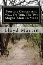 Prostate Cancer And Me... Or You, The Two Stages (Man To Man)