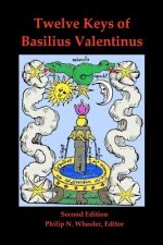 Twelve Keys of Basilius Valentinus Second Edition