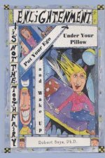 Enlightenment is not the Tooth Fairy: Put your ego under your pillow and Wake Up!