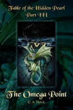 Fable of the Hidden Pearl Part III - The Omega Point: The Omega Point