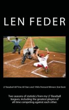LF Baseball All Time All Stars and 1950s Pennant Winners Stat Book: The statistics of two seasons of tabletop baseball