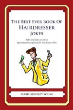 The Best Ever Book of Hairdresser Jokes: Lots and Lots of Jokes Specially Repurposed for You-Know-Who