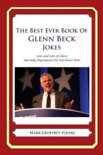 The Best Ever Book of Glenn Beck Jokes: Lots and Lots of Jokes Specially Repurposed for You-Know-Who