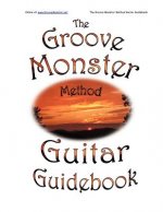 The Groove Monster Method Guitar Guidebook