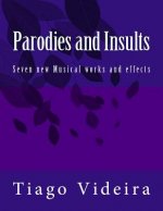 Parodies and Insults: Seven new Musical works and effects