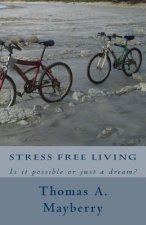 Stress Free Living: Is it possible or just a dream?