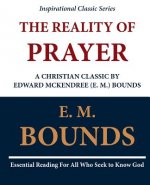 The Reality of Prayer: A Christian Classic by Edward McKendree (E. M.) Bounds
