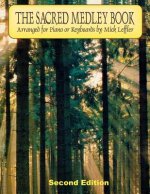 The Sacred Medley Book: Arranged for Piano or Keyboards by Mick Leffler
