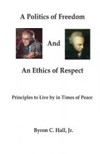 A Politics of Freedom and An Ethics of Respect: Principles to Live by in Times of Peace