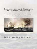 Recollections of A Naval Life, An Original Compilation: Including the Cruises of the Confederate States Steamers 
