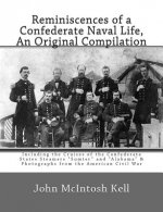Reminiscences of a Confederate Naval Life, An Original Compilation: Including the Cruises of the Confederate States Steamers 