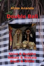 Double Bali: Shiva & Buddha, Sekala & Niskala, Black & White