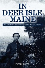 In Deer Isle, Maine: The 16th Maine Volunteer Regiment at war and at home.