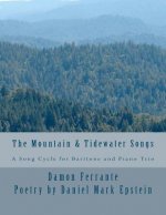 The Mountain & Tidewater Songs: A Song Cycle for Baritone and Piano Trio
