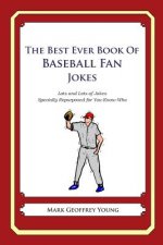 The Best Ever Book of Baseball Fan Jokes: Lots and Lots of Jokes Specially Repurposed for You-Know-Who