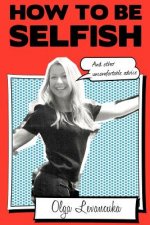 HOW TO BE SELFISH  AND OTHER U
