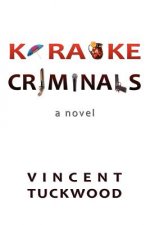 Karaoke Criminals - A Novel