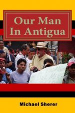 Our Man In Antigua: Second Edition